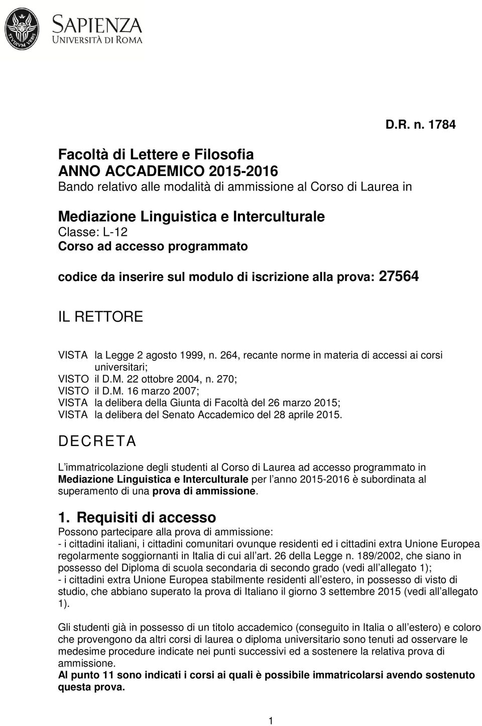 264, recante norme in materia di accessi ai corsi universitari; VISTO il D.M.