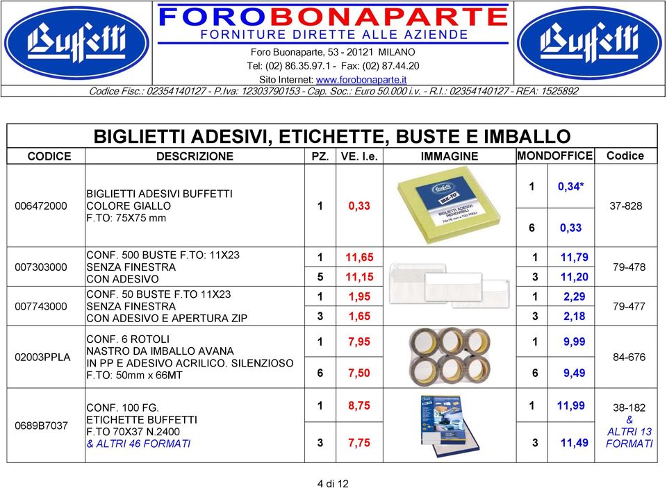 TO 11X23 SENZA FINESTRA CON ADESIVO E APERTURA ZIP 1 11,65 1 11,79 5 11,15 3 11,20 1 1,95 1 2,29 3 1,65 3 2,18 79-478 79-477 02003PPLA CONF.