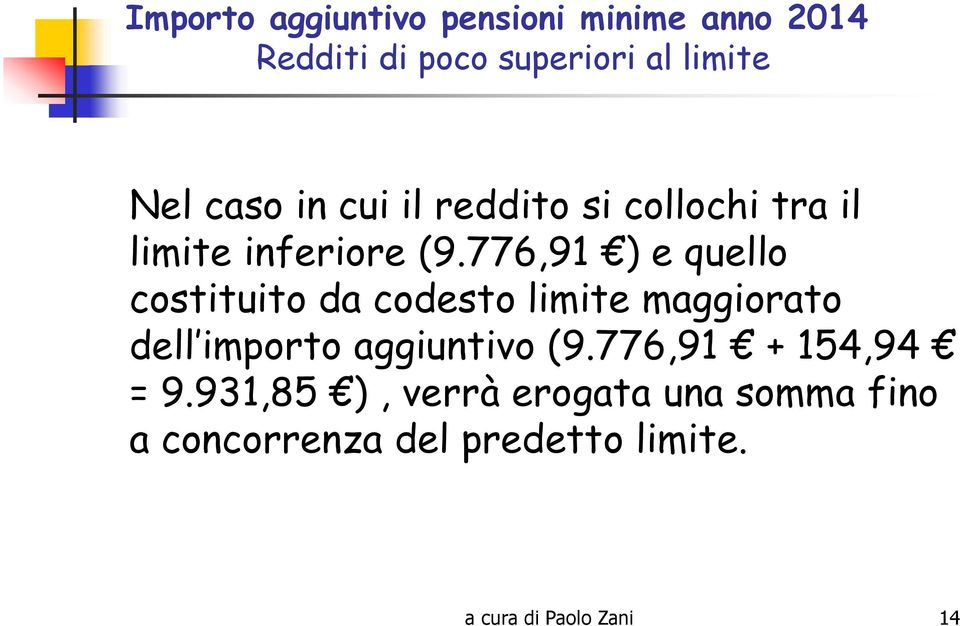 776,91 ) e quello costituito da codesto limite maggiorato dell importo