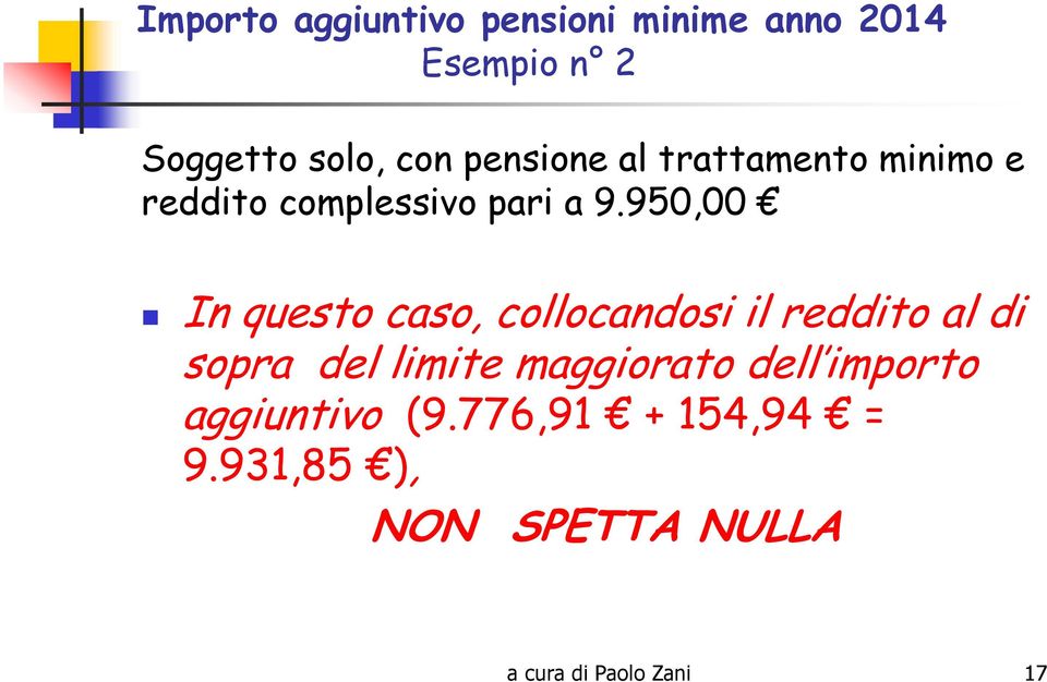 950,00 In questo caso, collocandosi il reddito al di sopra del