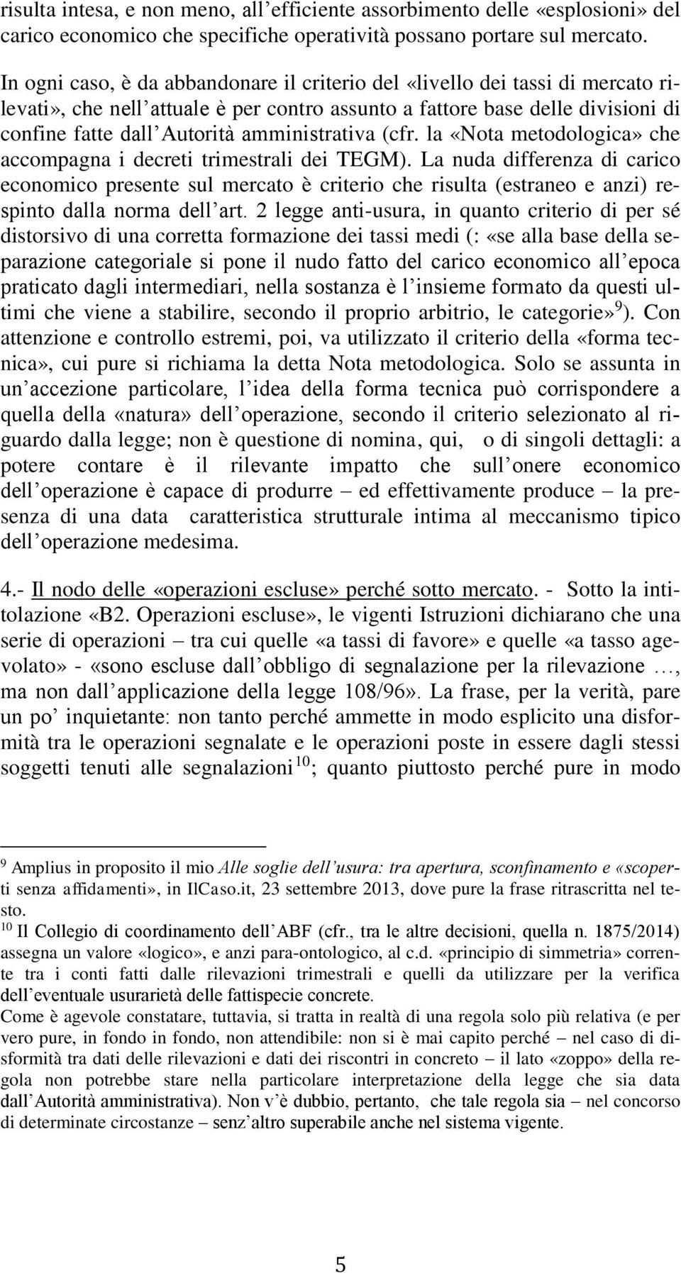 amministrativa (cfr. la «Nota metodologica» che accompagna i decreti trimestrali dei TEGM).