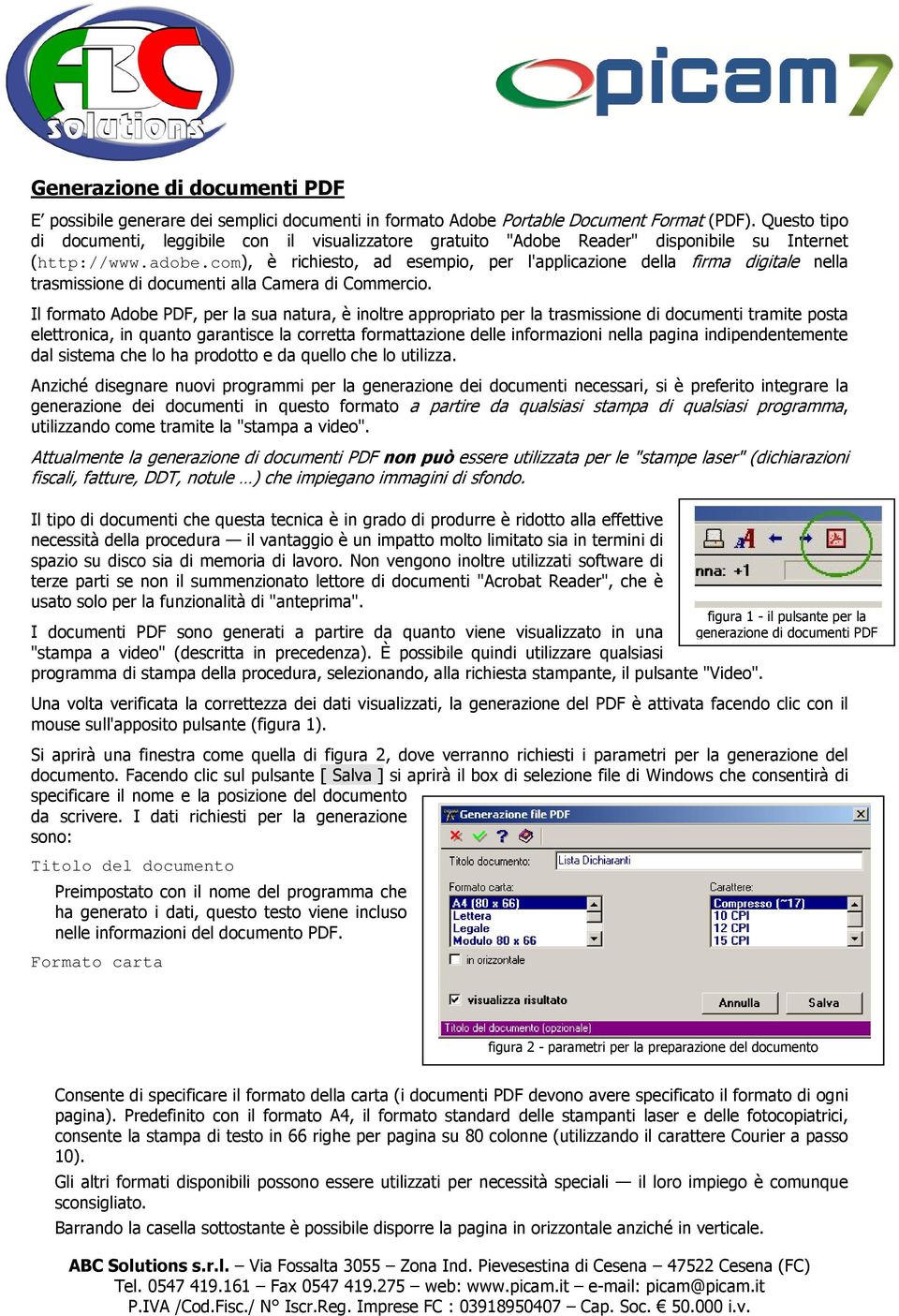 com), è richiesto, ad esempio, per l'applicazione della firma digitale nella trasmissione di documenti alla Camera di Commercio.