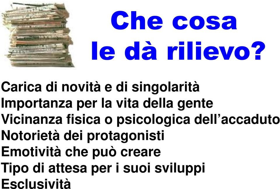 della gente Vicinanza fisica o psicologica dell accaduto