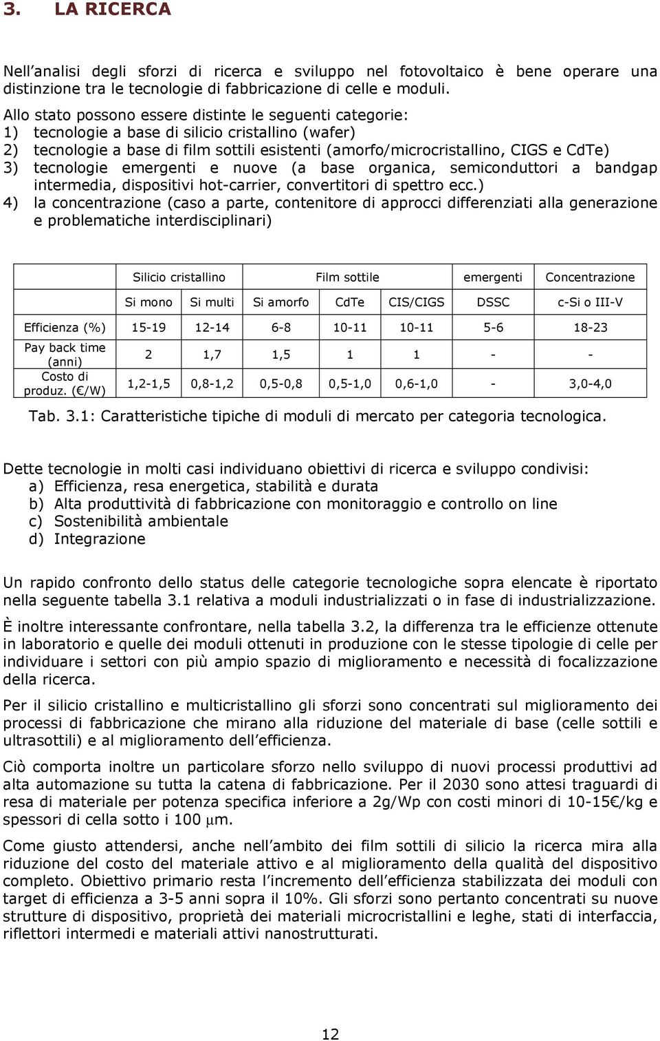 tecnologie emergenti e nuove (a base organica, semiconduttori a bandgap intermedia, dispositivi hot-carrier, convertitori di spettro ecc.