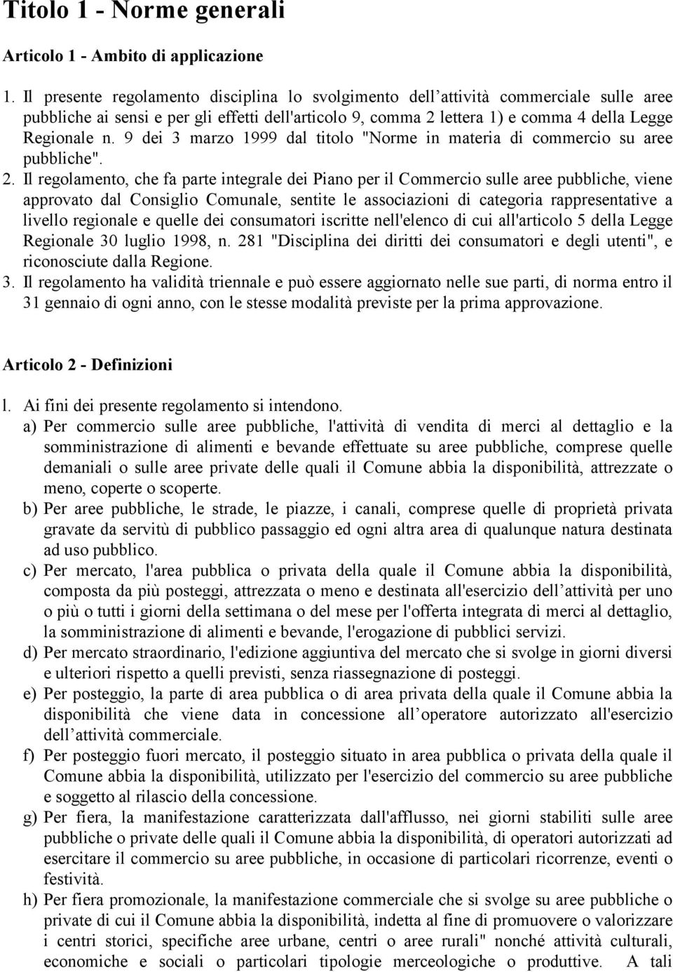 9 dei 3 marzo 1999 dal titolo "Norme in materia di commercio su aree pubbliche". 2.