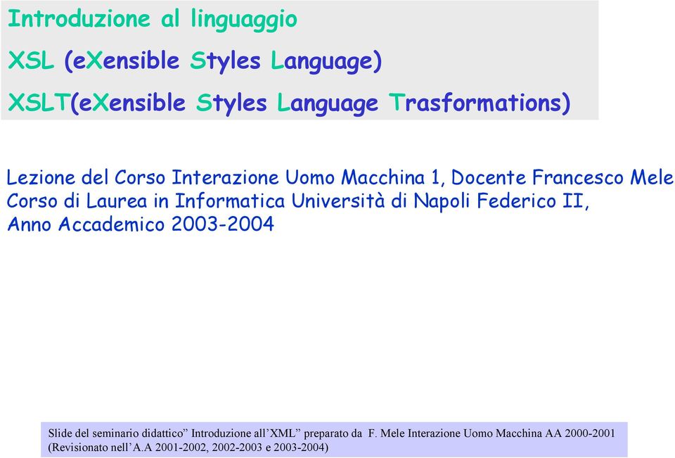 Università di Napoli Federico II, Anno Accademico 2003-2004 Slide del seminario didattico Introduzione all