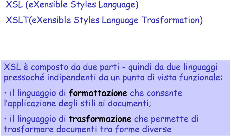 vista funzionale: il linguaggio di formattazione che consente l applicazione degli stili