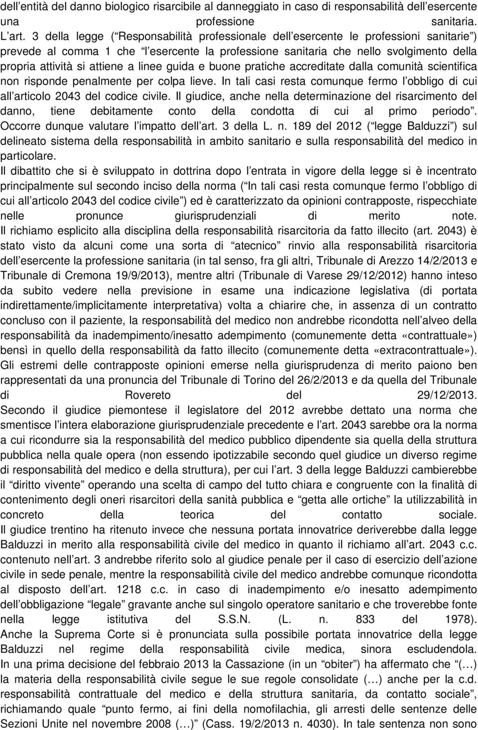 attiene a linee guida e buone pratiche accreditate dalla comunità scientifica non risponde penalmente per colpa lieve.