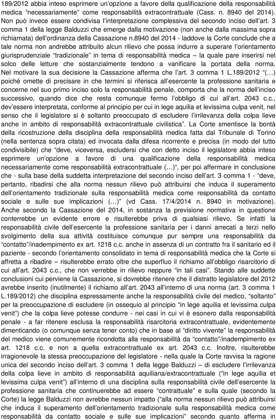 3 comma 1 della legge Balduzzi che emerge dalla motivazione (non anche dalla massima sopra richiamata) dell ordinanza della Cassazione n.