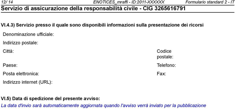 3) Servizio presso il quale so disponibili informazioni sulla presentazione dei ricorsi Deminazione