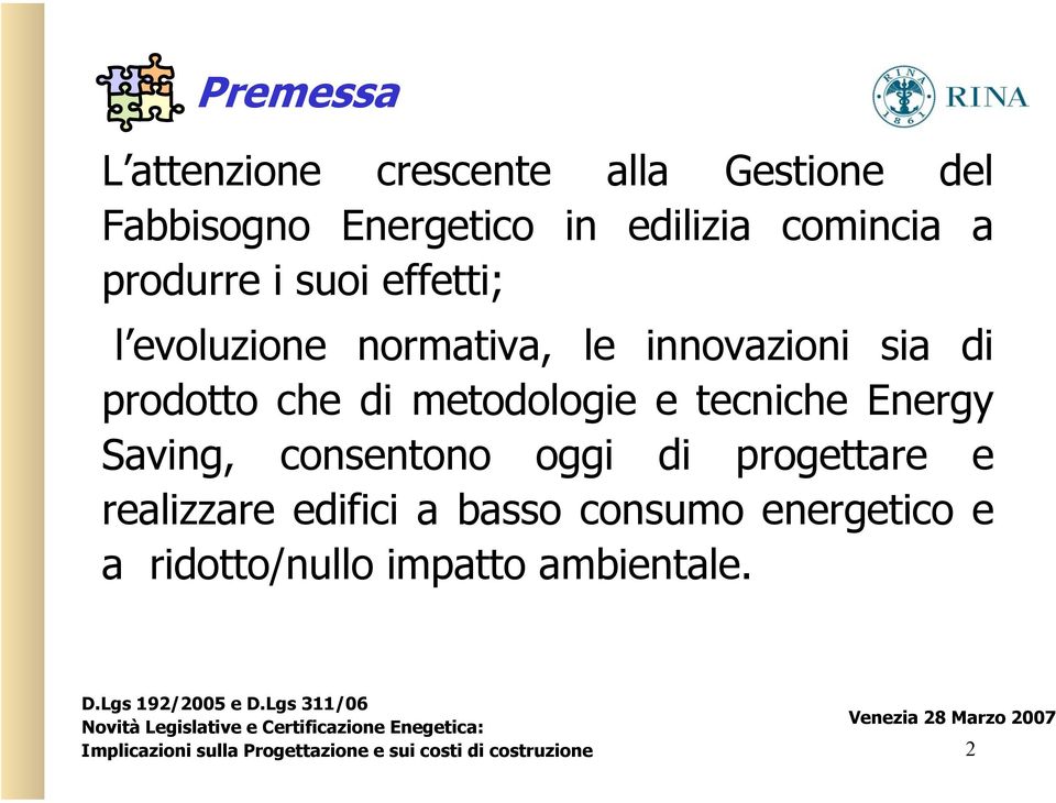 prodotto che di metodologie e tecniche Energy Saving, consentono oggi di progettare