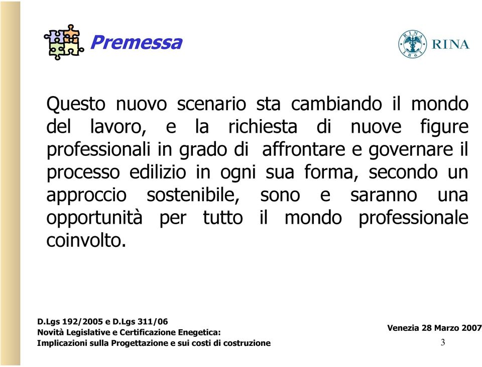 governare il processo edilizio in ogni sua forma, secondo un approccio