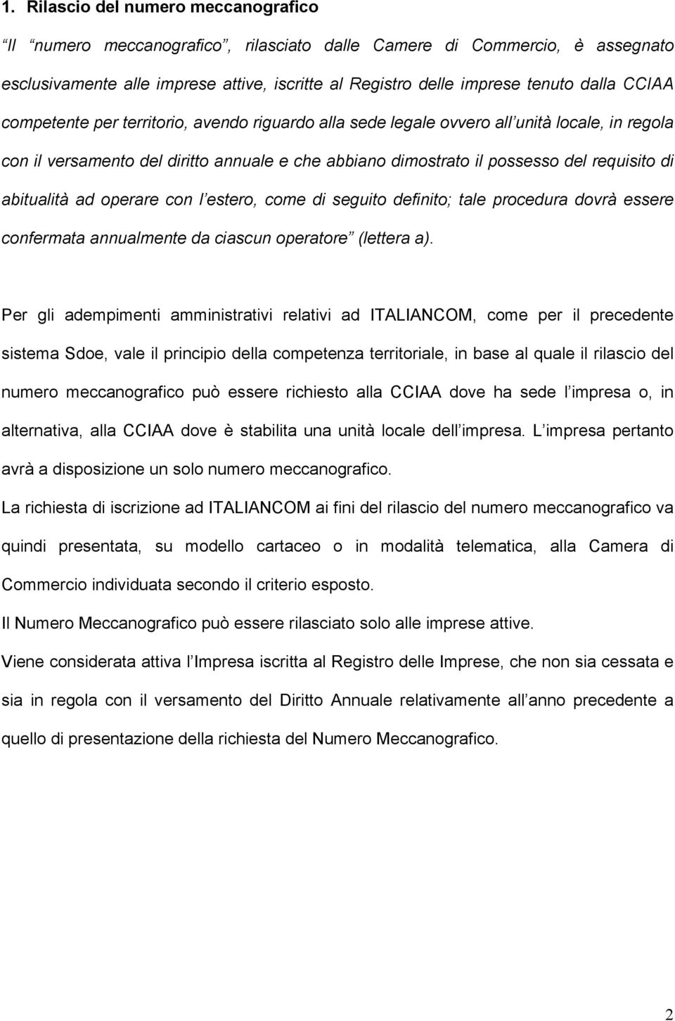 abitualità ad operare con l estero, come di seguito definito; tale procedura dovrà essere confermata annualmente da ciascun operatore (lettera a).