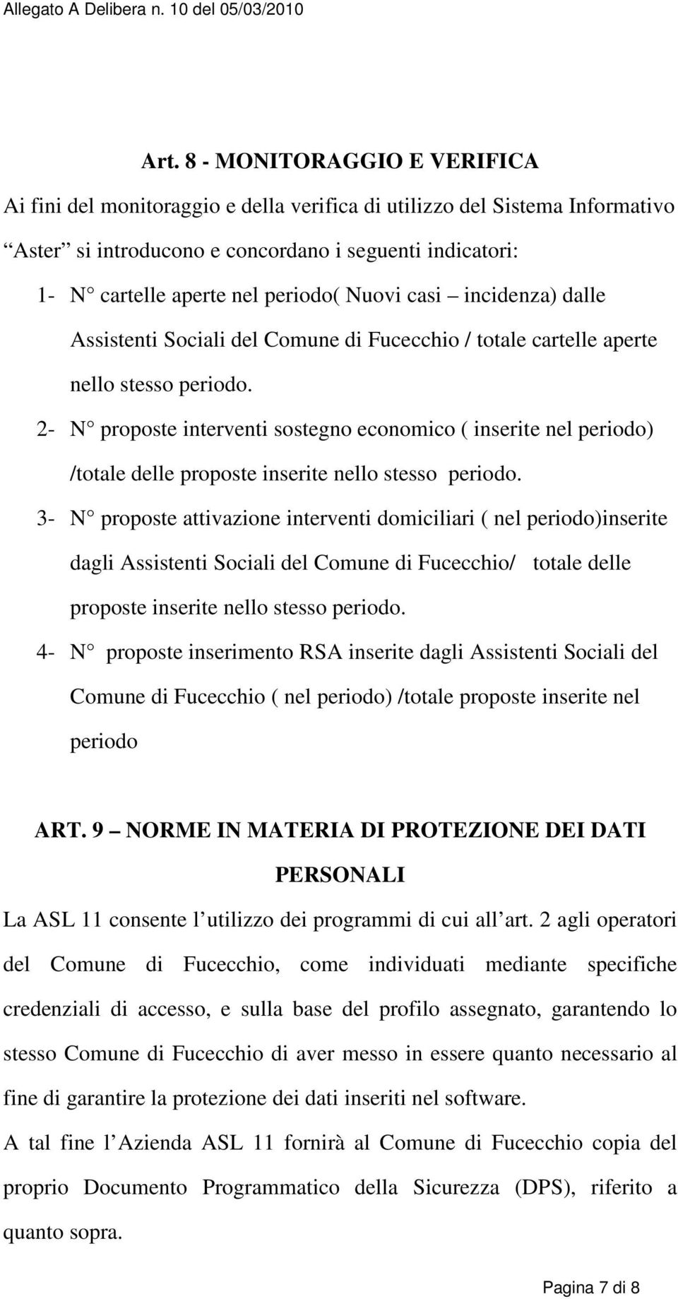 2- N proposte interventi sostegno economico ( inserite nel periodo) /totale delle proposte inserite nello stesso periodo.