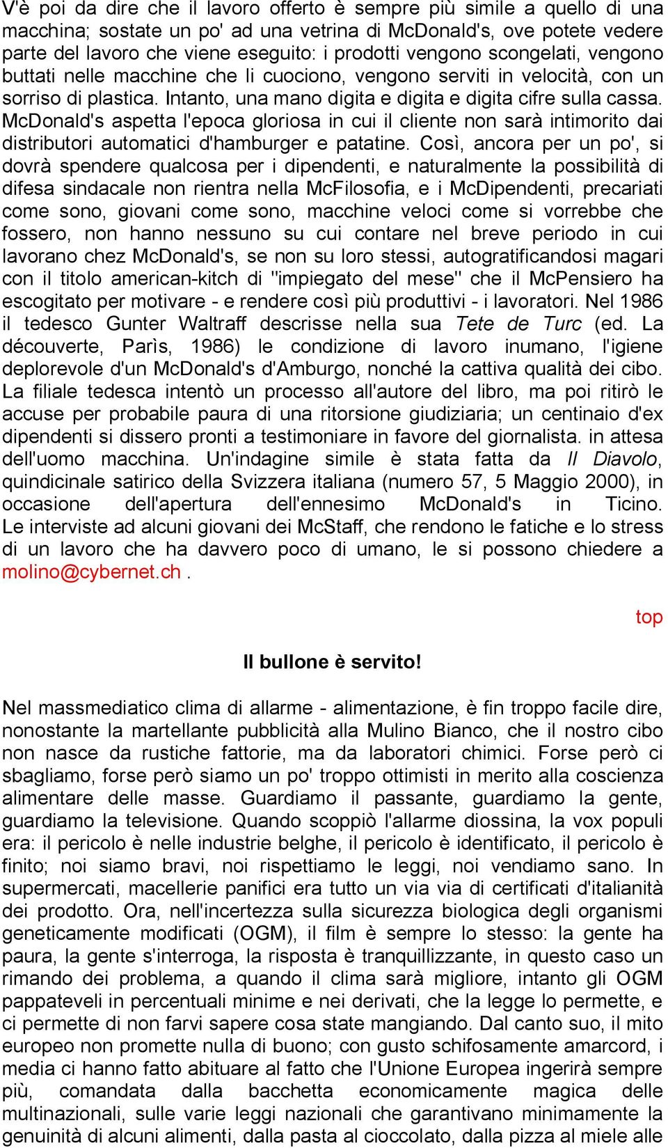 McDonald's aspetta l'epoca gloriosa in cui il cliente non sarà intimorito dai distributori automatici d'hamburger e patatine.