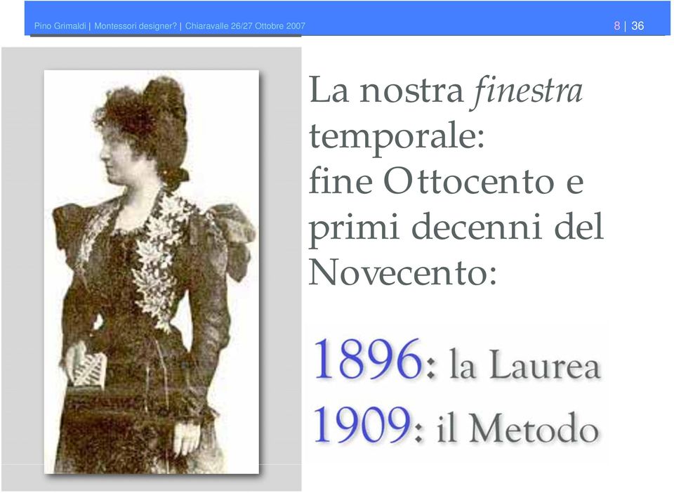 nostra finestra temporale: fine Ottocento e