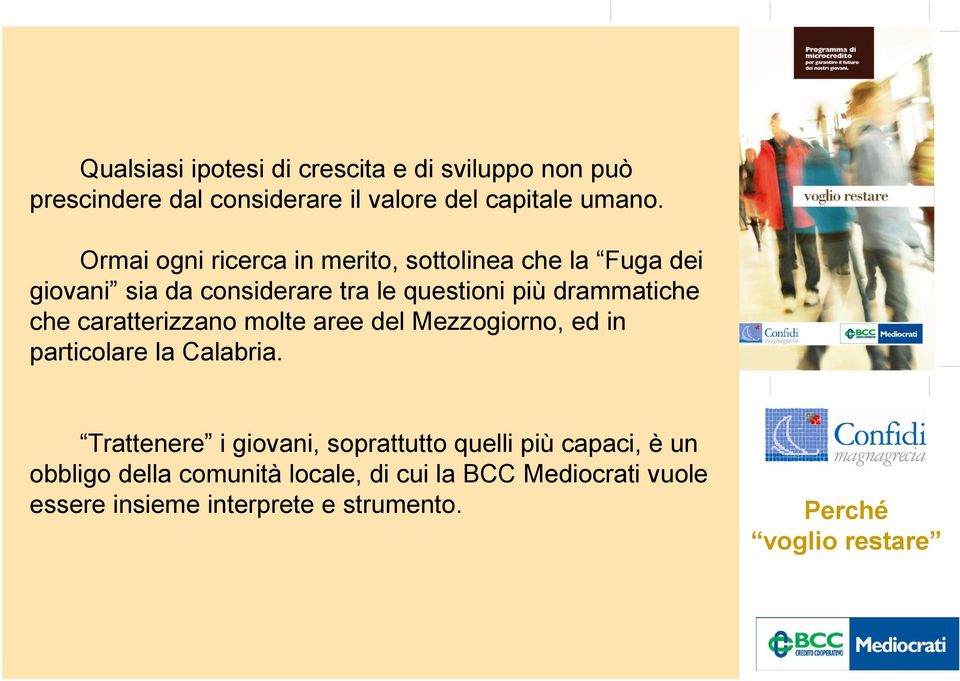 caratterizzano molte aree del Mezzogiorno, ed in particolare la Calabria.