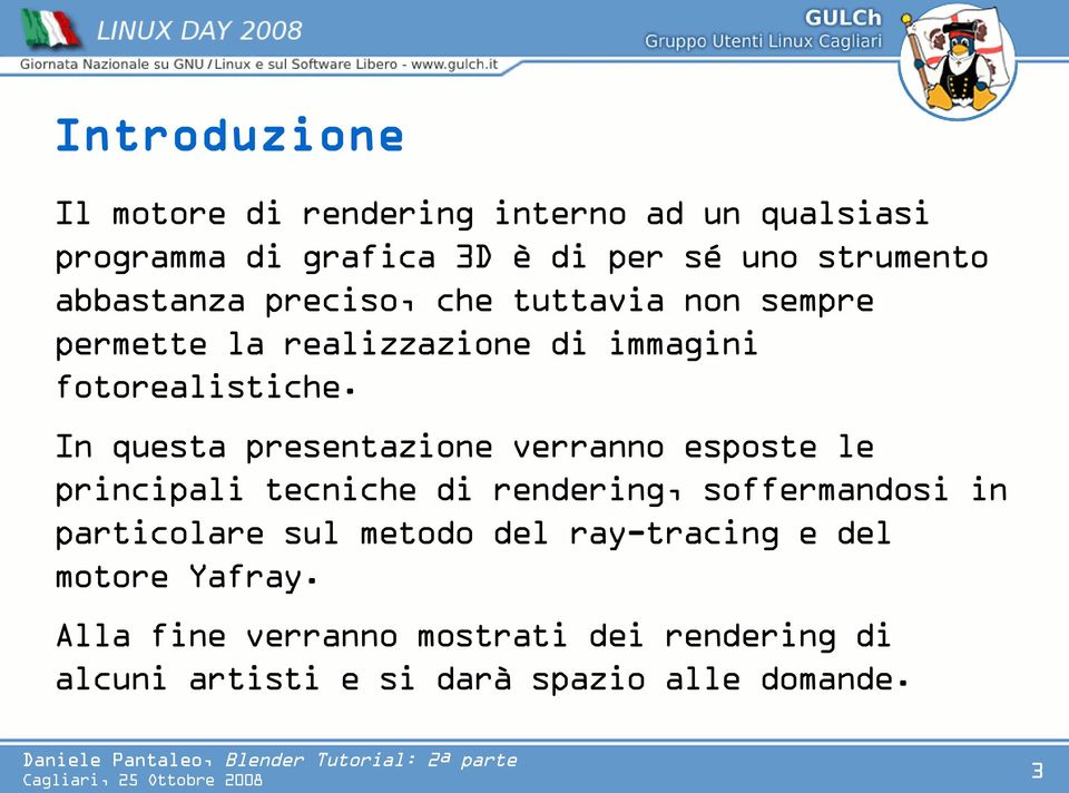 In questa presentazione verranno esposte le principali tecniche di rendering, soffermandosi in particolare sul