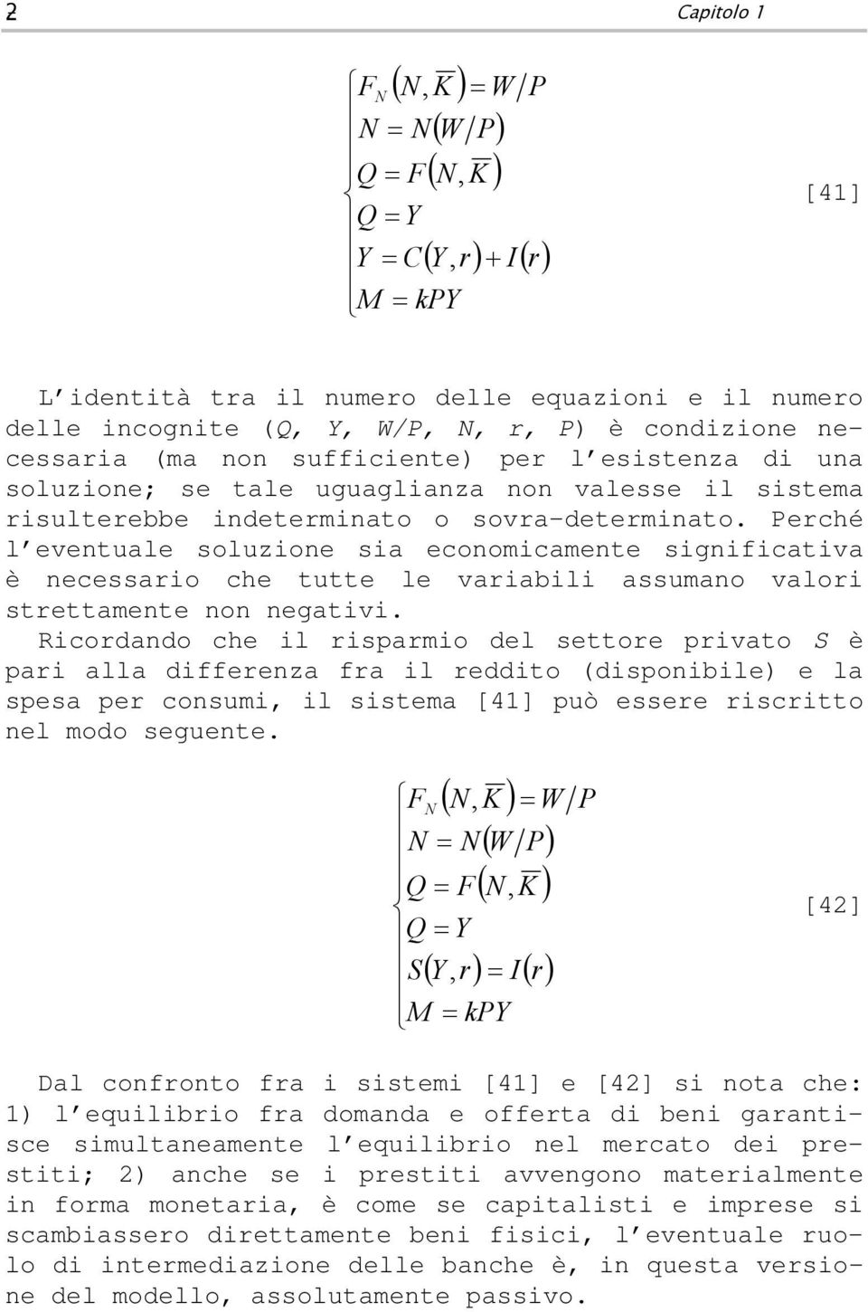 Perché l evenuale soluzione sia economicamene significaiva è necessario che ue le variabili assumano valori sreamene non negaivi.