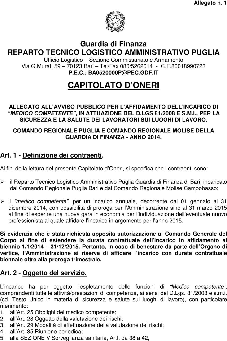 COMANDO REGIONALE PUGLIA E COMANDO REGIONALE MOLISE DELLA GUARDIA DI FINANZA - ANNO 2014. Art. 1 - Definizione dei contraenti.