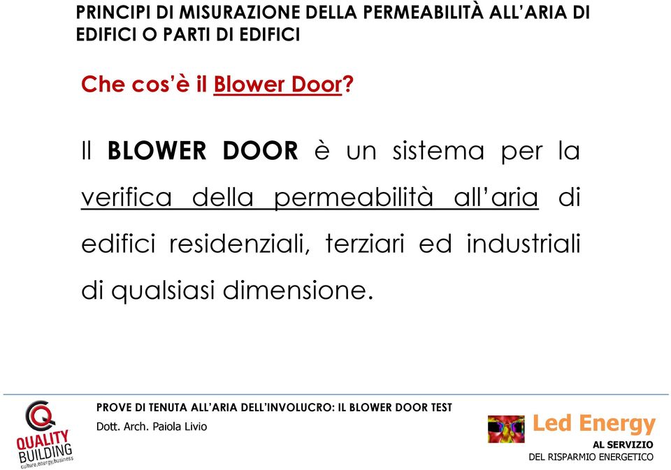 Il BLOWER DOOR è un sistema per la verifica della permeabilità
