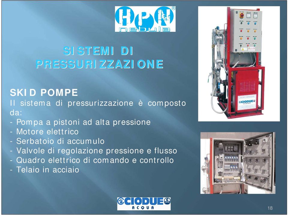 - Motore elettrico - Serbatoio di accumulo - Valvole di regolazione