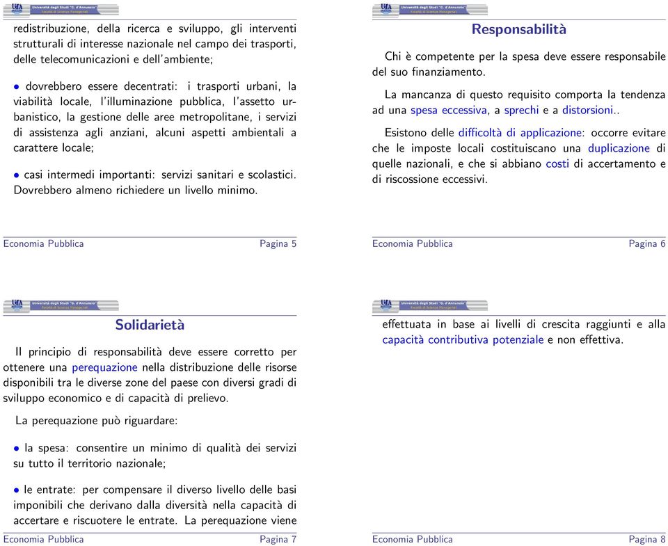 carattere locale; casi intermedi importanti: servizi sanitari e scolastici. Dovrebbero almeno richiedere un livello minimo.