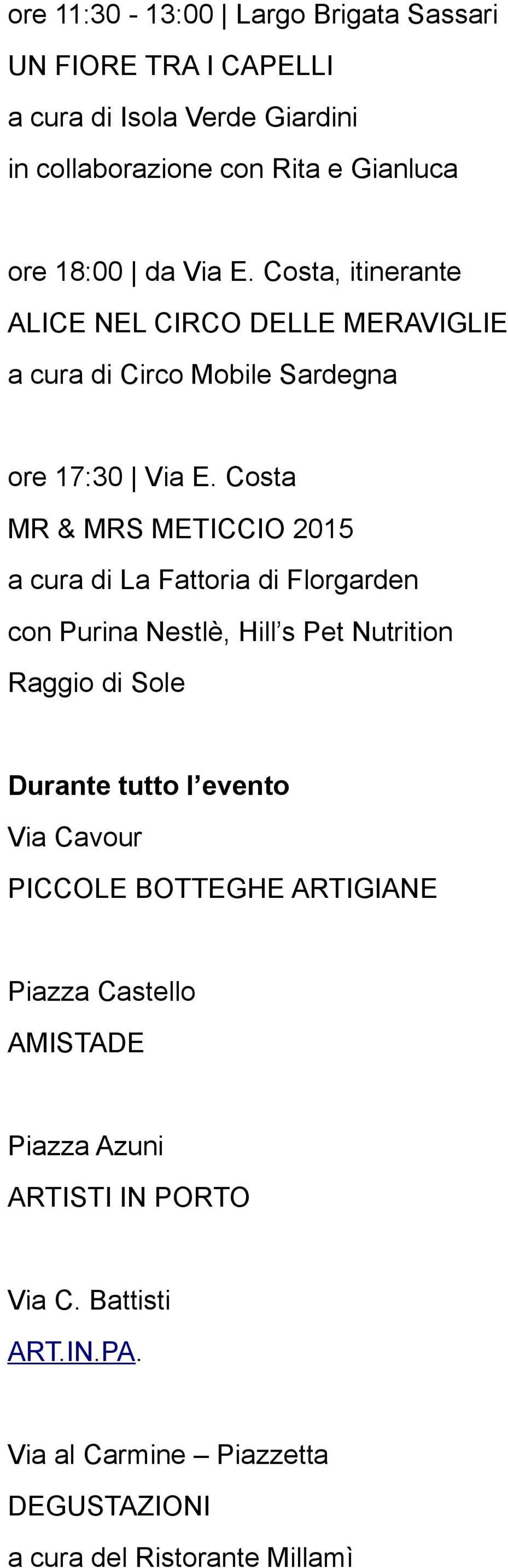 Costa MR & MRS METICCIO 2015 a cura di La Fattoria di Florgarden con Purina Nestlè, Hill s Pet Nutrition Raggio di Sole Durante tutto l evento