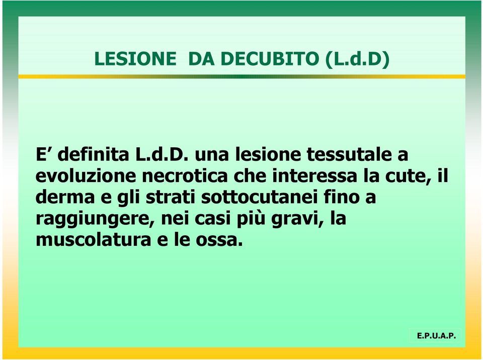 a evoluzione necrotica che interessa la cute, il derma e