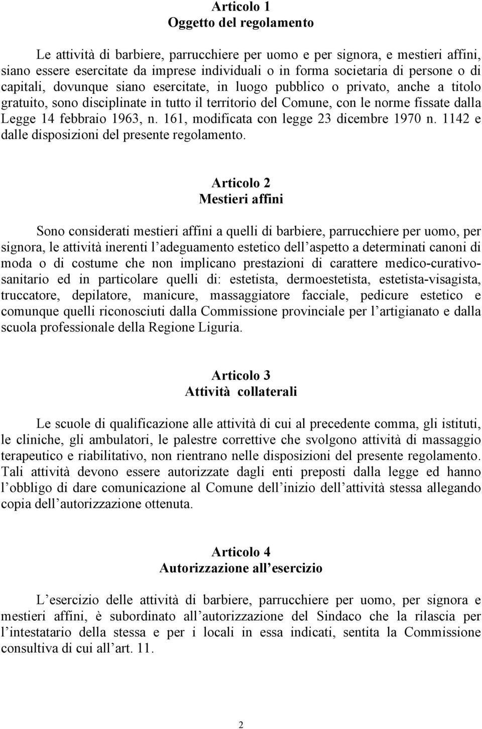 161, modificata con legge 23 dicembre 1970 n. 1142 e dalle disposizioni del presente regolamento.