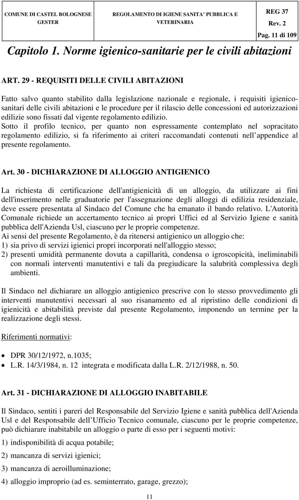 concessioni ed autorizzazioni edilizie sono fissati dal vigente regolamento edilizio.