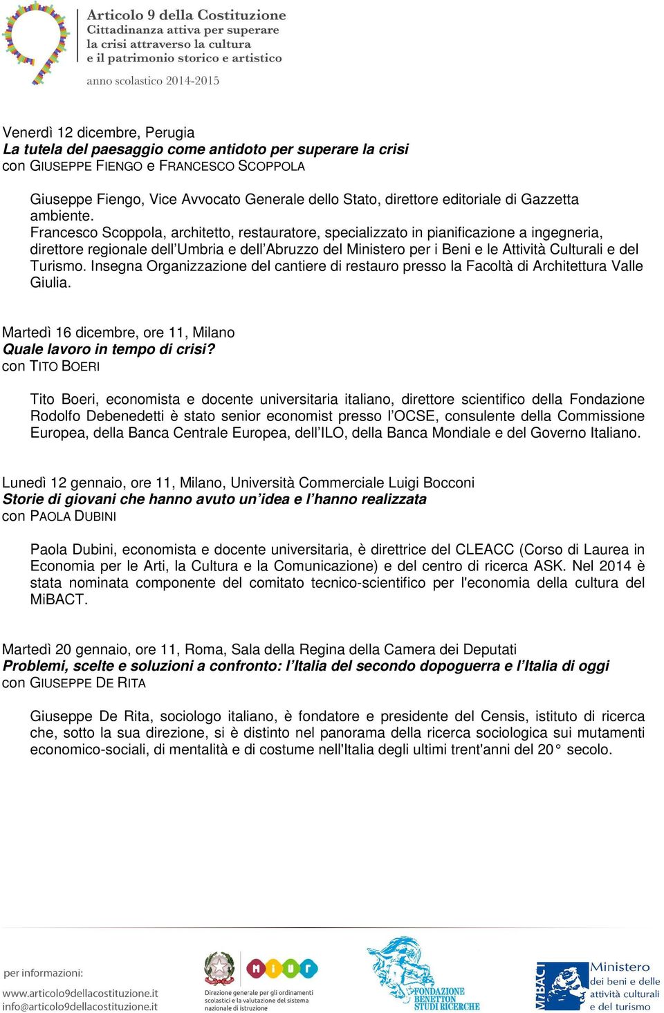 Francesco Scoppola, architetto, restauratore, specializzato in pianificazione a ingegneria, direttore regionale dell Umbria e dell Abruzzo del Ministero per i Beni e le Attività Culturali e del