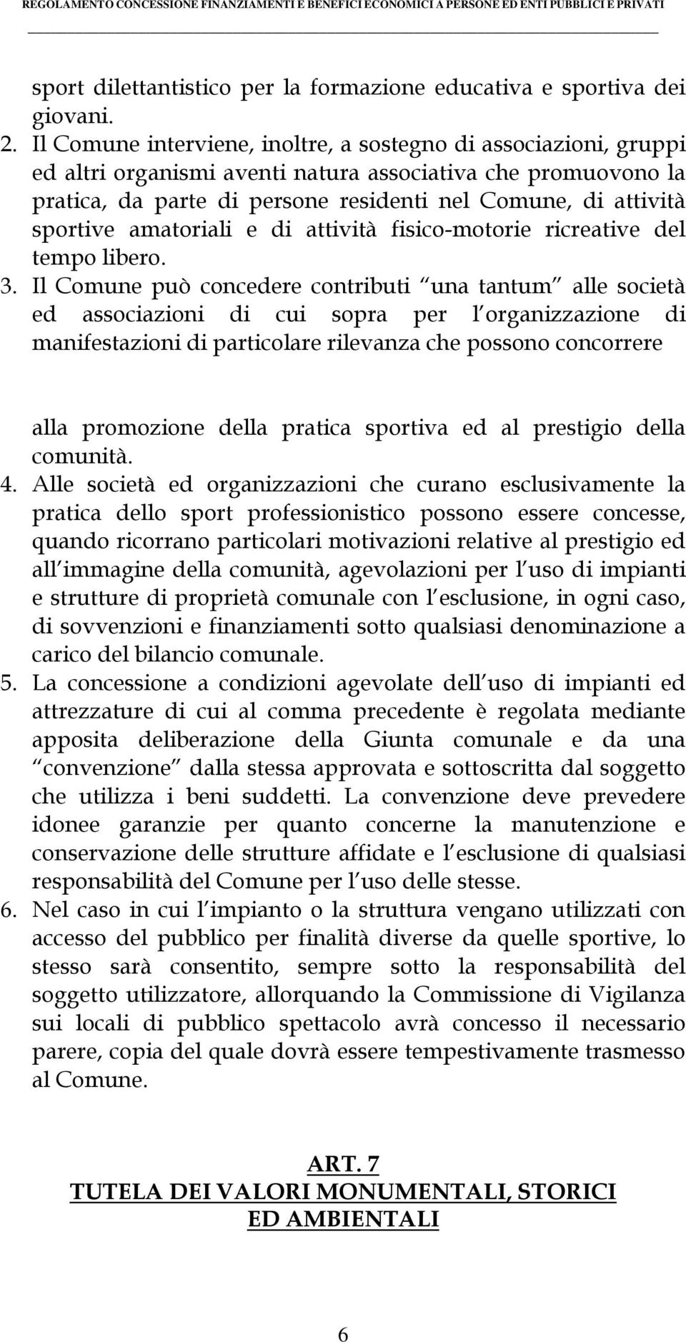 sportive amatoriali e di attività fisico-motorie ricreative del tempo libero. 3.