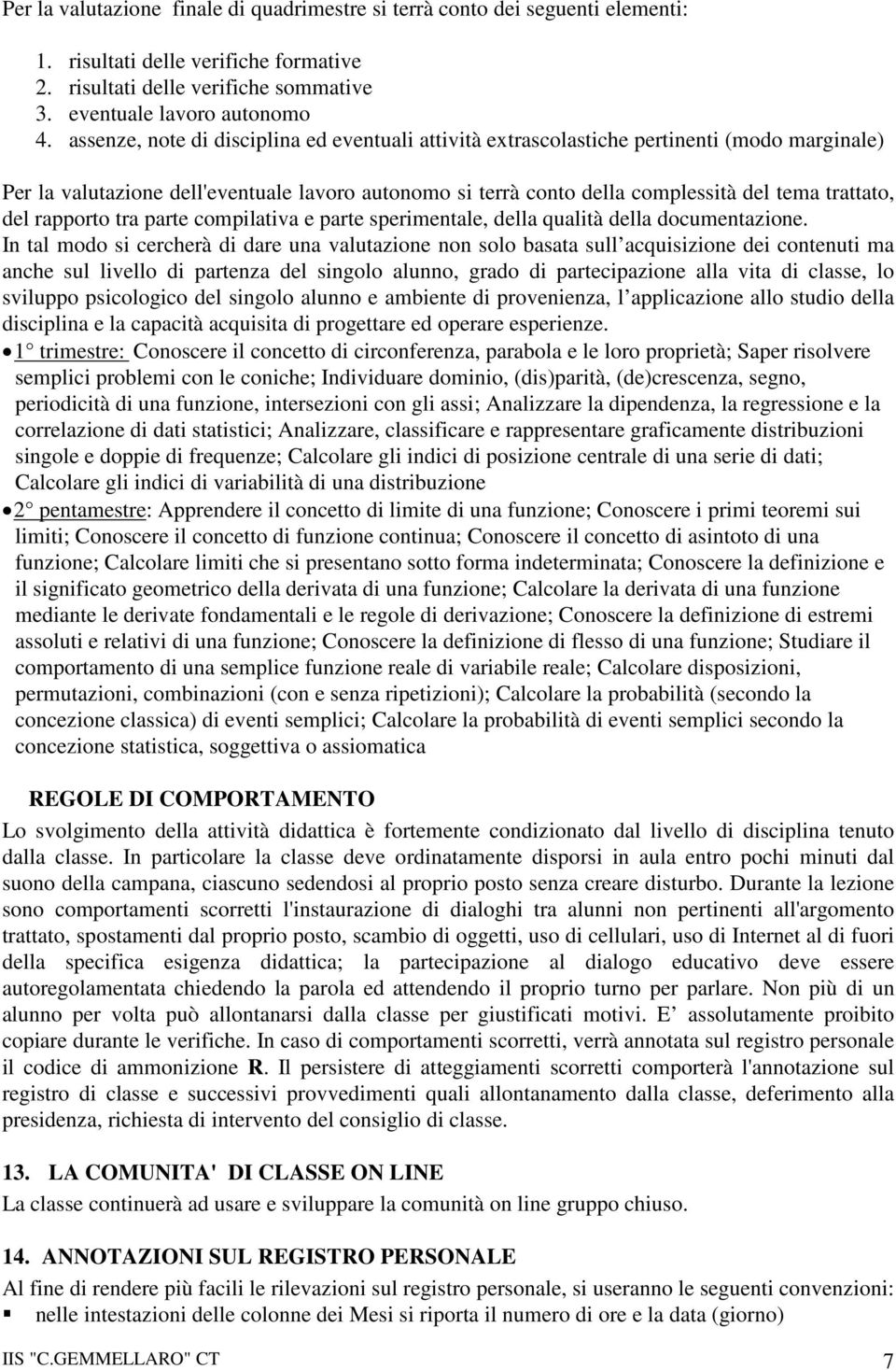 del rapporto tra parte compilativa e parte sperimentale, della qualità della documentazione.