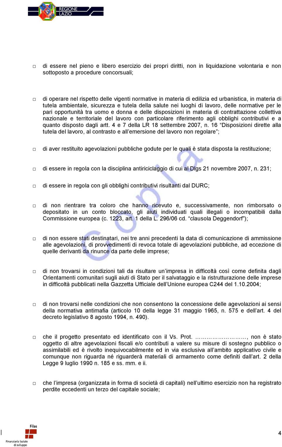 materia di contrattazione collettiva nazionale e territoriale del lavoro con particolare riferimento agli obblighi contributivi e a quanto disposto dagli artt. 4 e 7 della LR 18 settembre 2007, n.