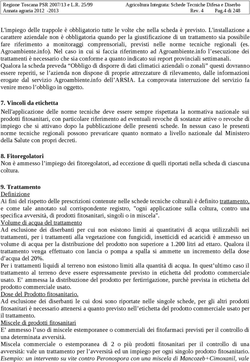 regionali (es. Agroambiente.info). Nel caso in cui si faccia riferimento ad Agroambiente.