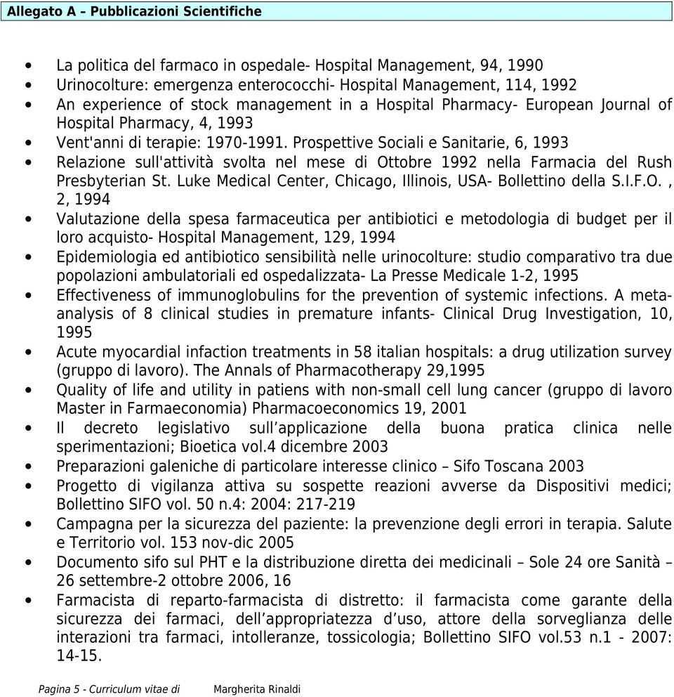 Prospettive Sociali e Sanitarie, 6, 1993 Relazione sull'attività svolta nel mese di Ottobre 1992 nella Farmacia del Rush Presbyterian St.