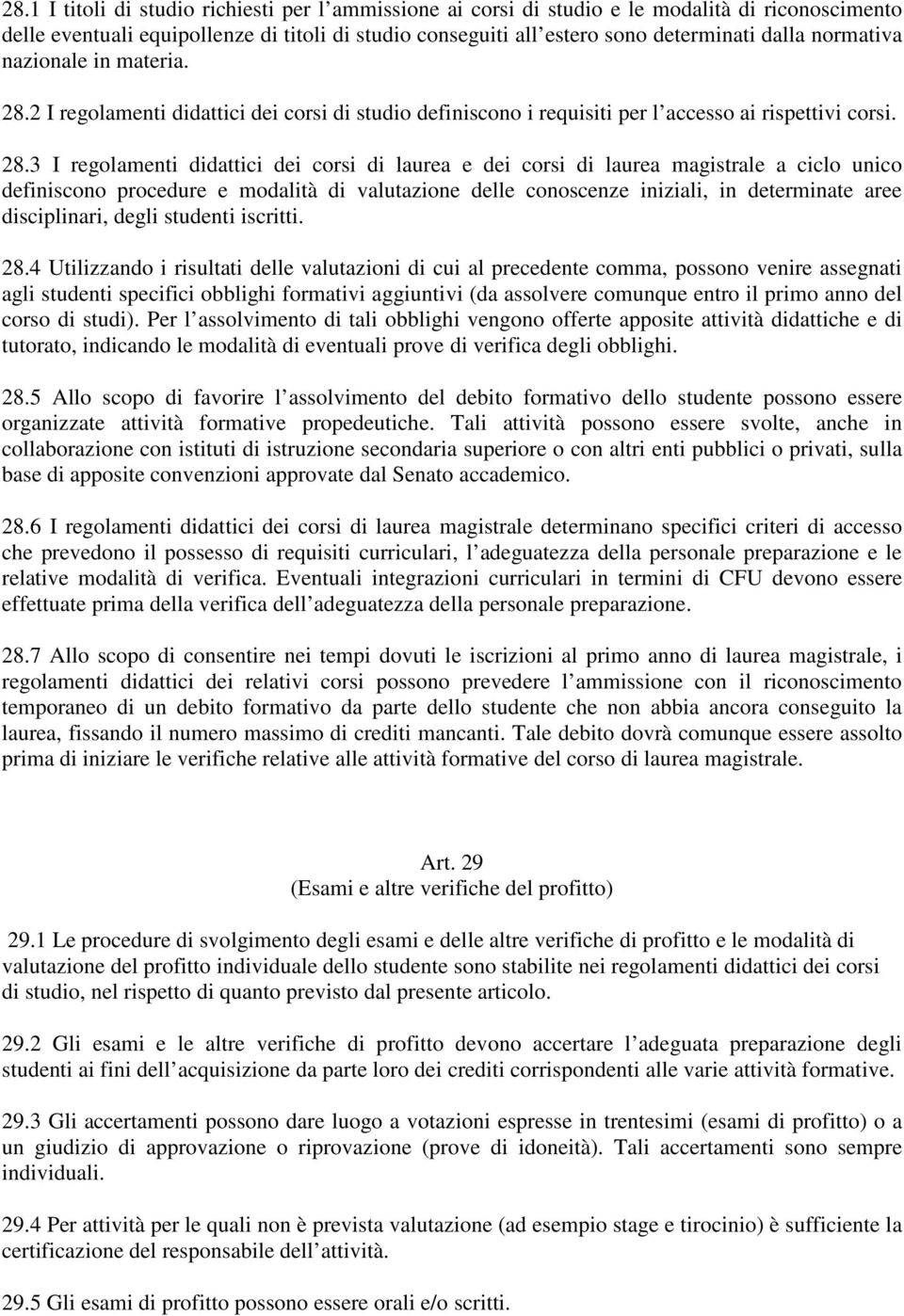 2 I regolamenti didattici dei corsi di studio definiscono i requisiti per l accesso ai rispettivi corsi. 28.