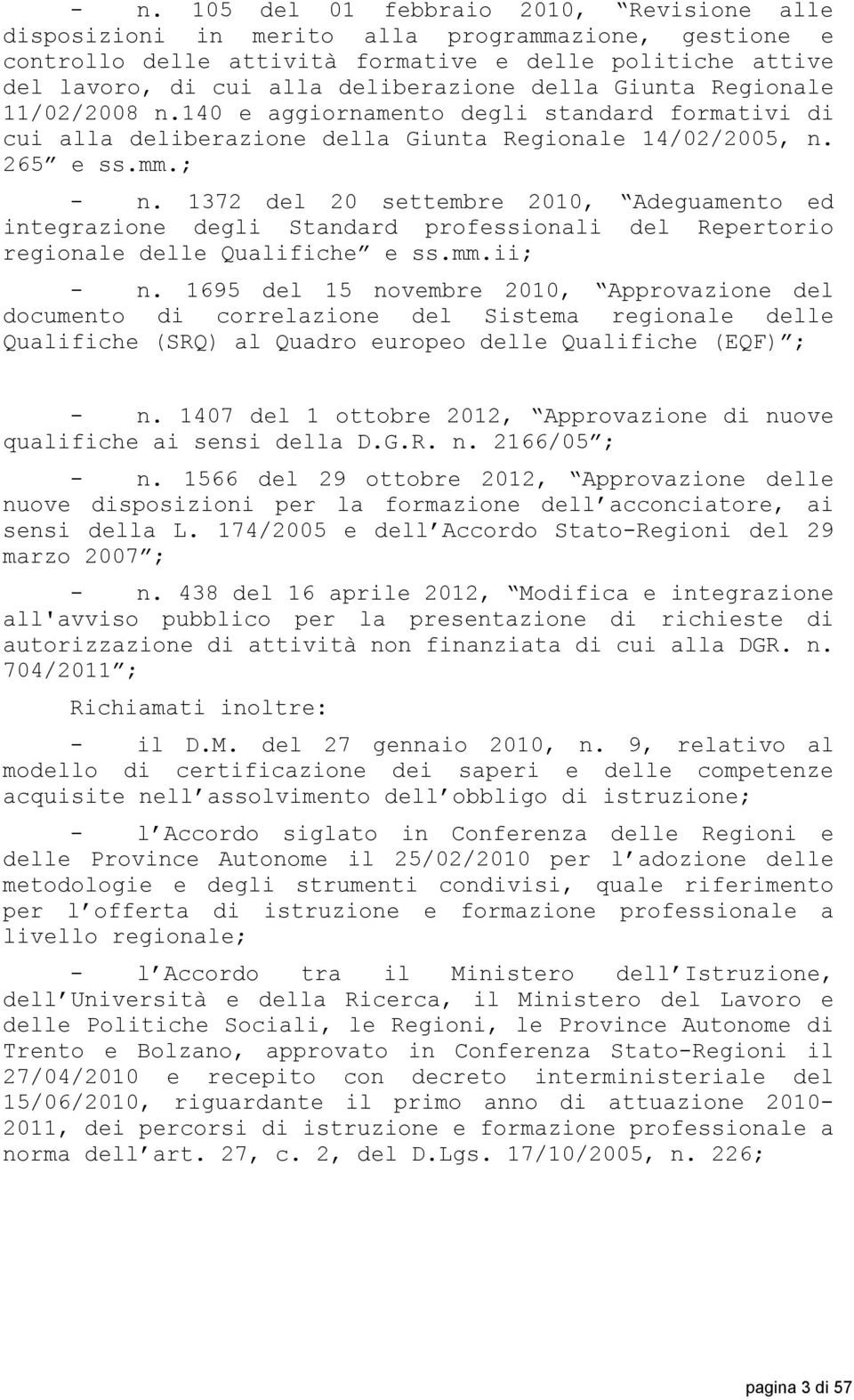 1372 del 20 settembre 2010, Adeguamento ed integrazione degli Standard professionali del Repertorio regionale delle Qualifiche e ss.mm.ii; - n.