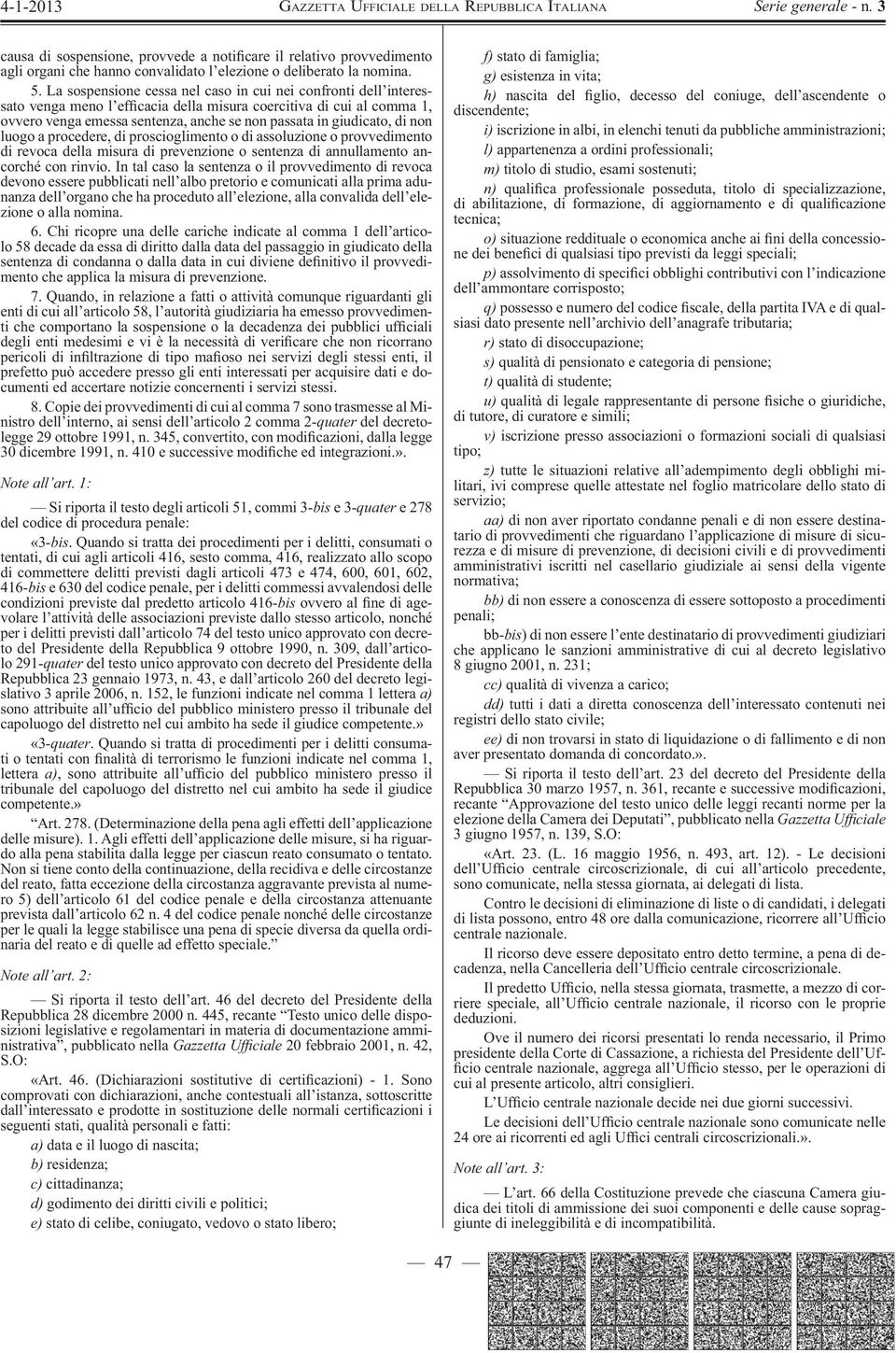 di non luogo a procedere, di proscioglimento o di assoluzione o provvedimento di revoca della misura di prevenzione o sentenza di annullamento ancorché con rinvio.