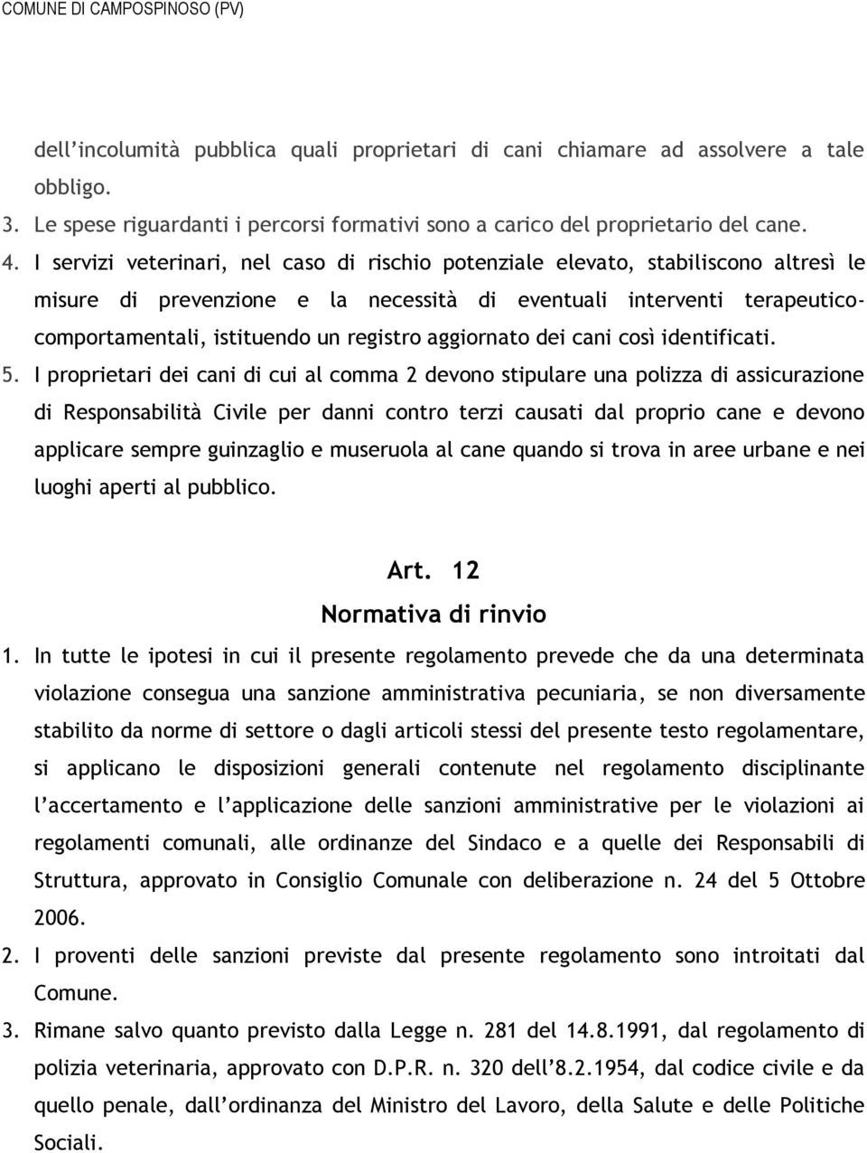 aggiornato dei cani così identificati. 5.