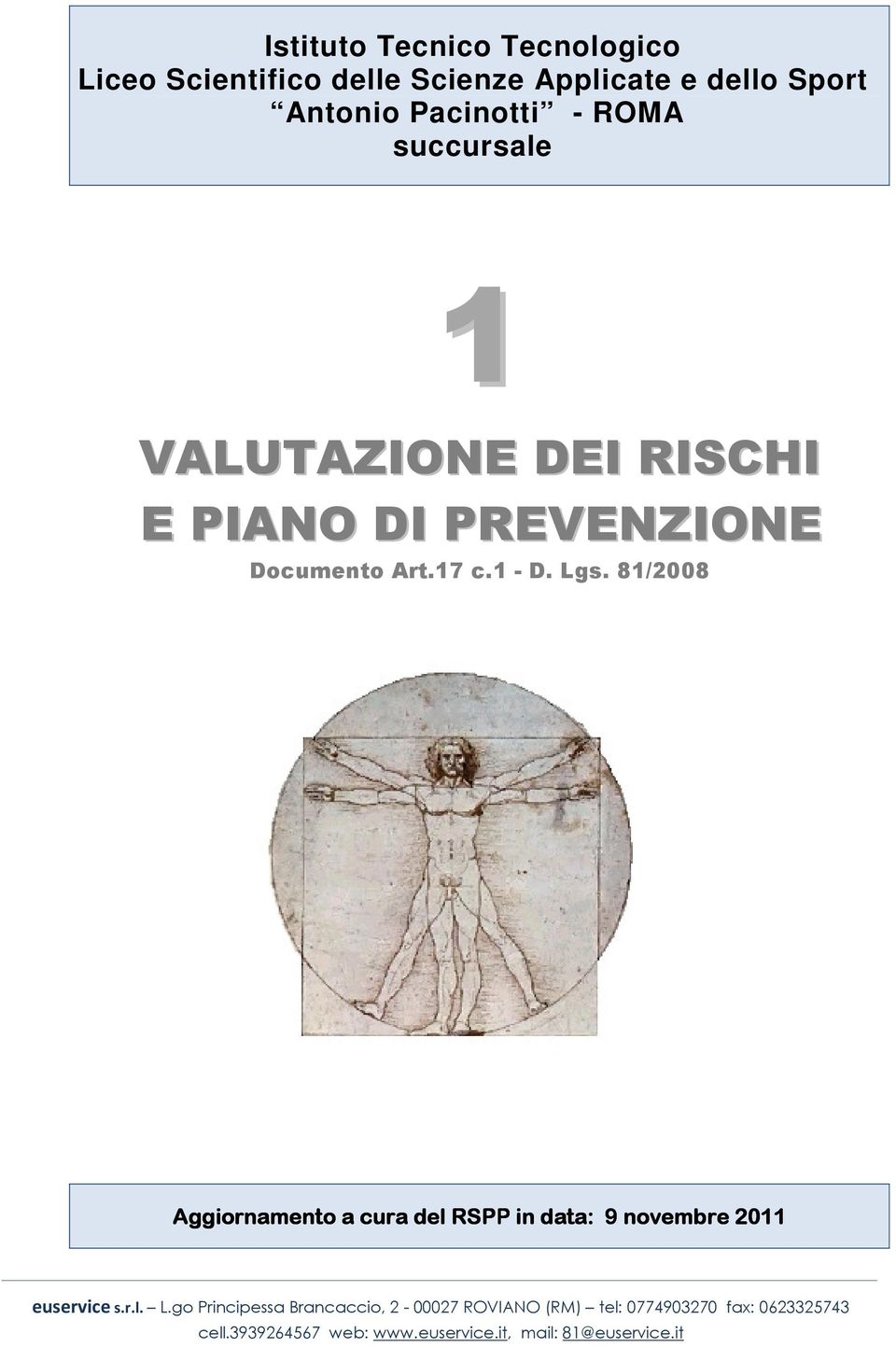 81/2008 Aggiornamento a cura del RSPP P in data: 9 novembre 2011 euservice s.r.l. L.