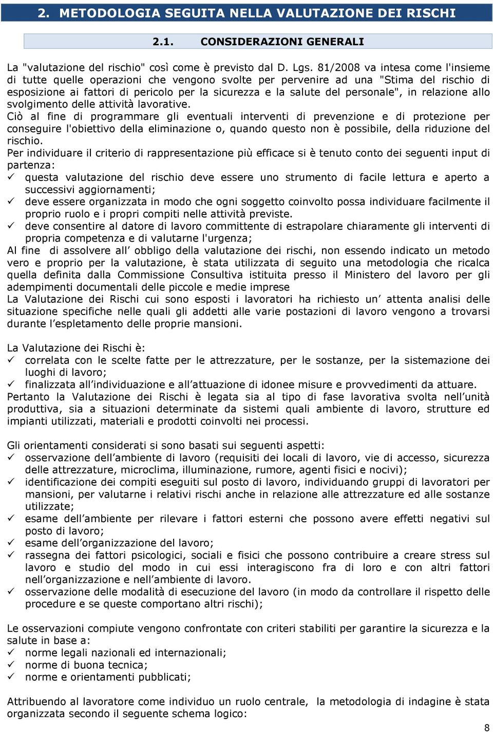 personale", in relazione allo svolgimento delle attività lavorative.