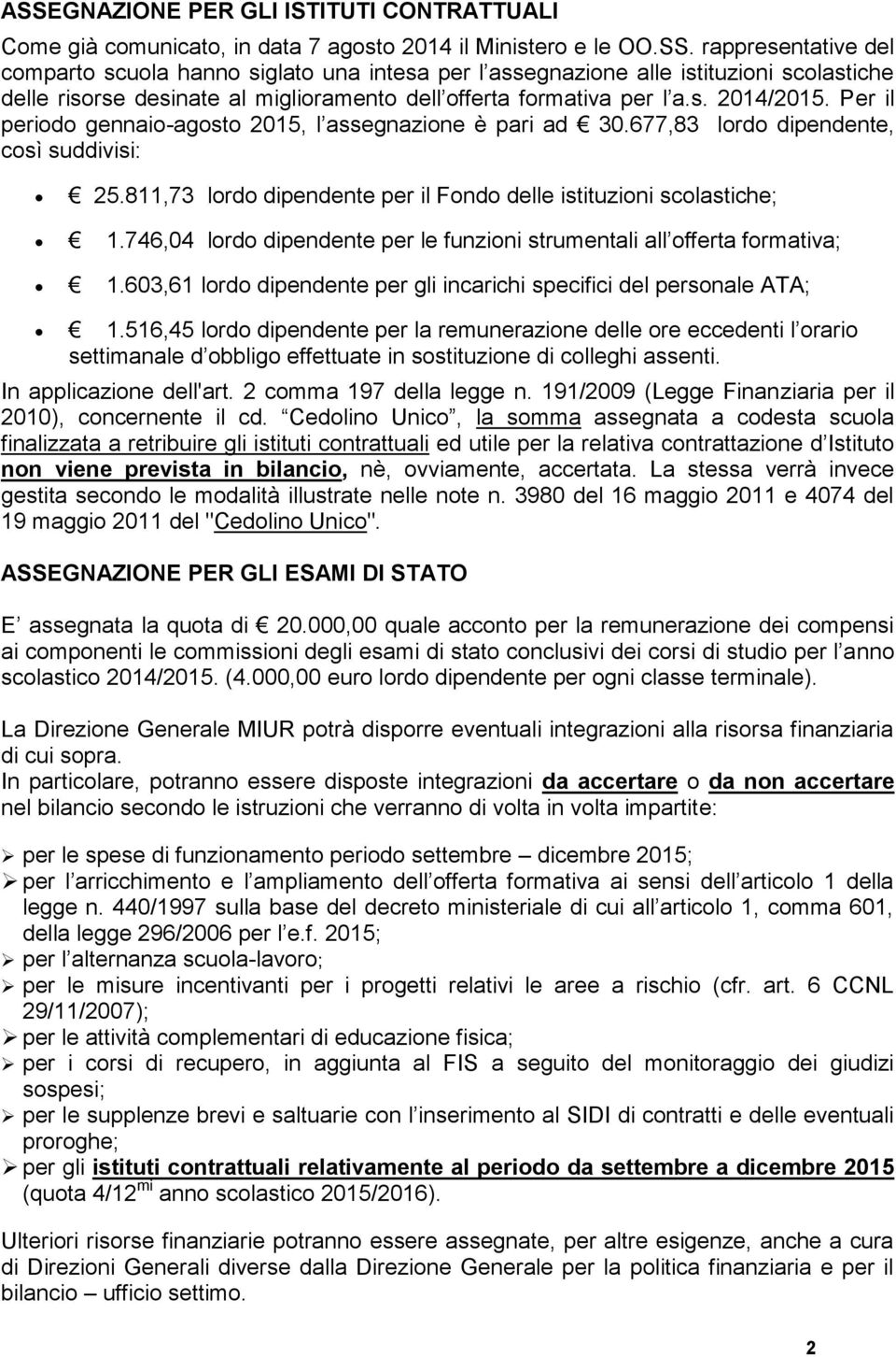 746,04 lordo dipendente per le funzioni strumentali all offerta formativa; 1.603,61 lordo dipendente per gli incarichi specifici del personale ATA; 1.