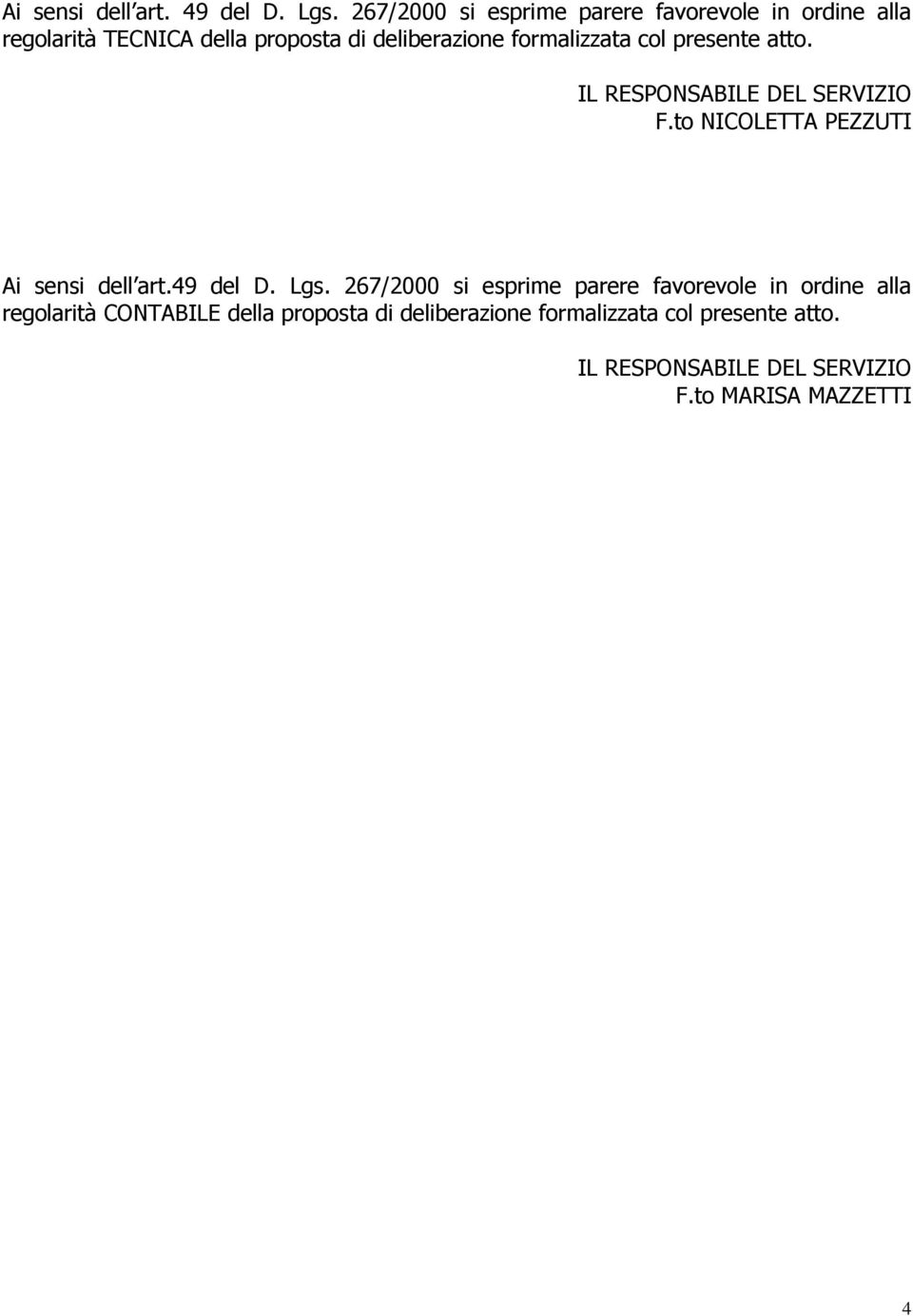 formalizzata col presente atto. IL RESPONSABILE DEL SERVIZIO Ai sensi dell art.49 del D. Lgs.