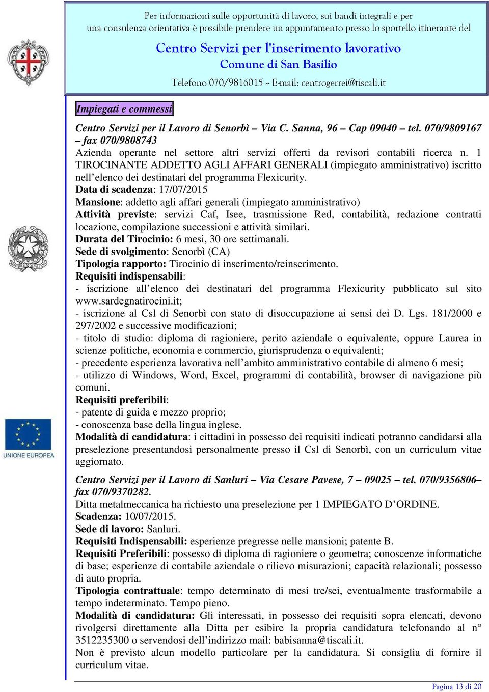 1 TIROCINANTE ADDETTO AGLI AFFARI GENERALI (impiegato amministrativo) iscritto nell elenco dei destinatari del programma Flexicurity.