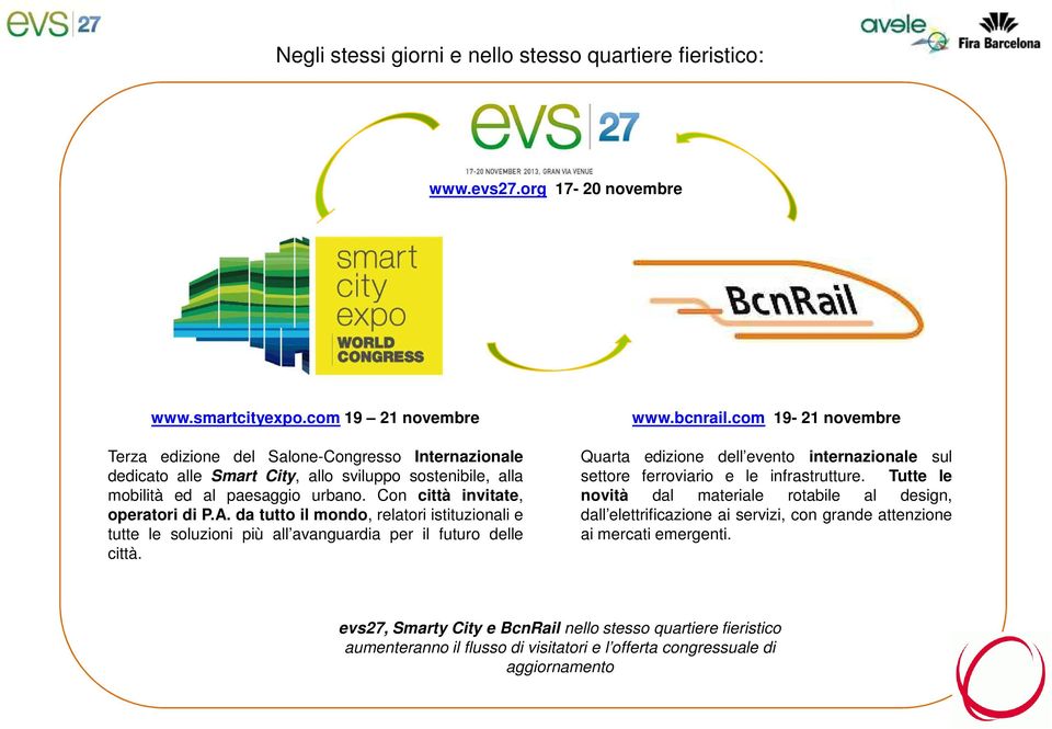 da tutto il mondo, relatori istituzionali e tutte le soluzioni più all avanguardia per il futuro delle città. www.bcnrail.