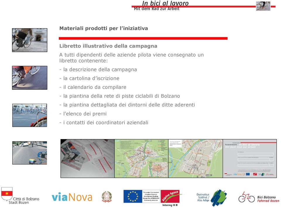 iscrizione - il calendario da compilare - la piantina della rete di piste ciclabili di Bolzano - la