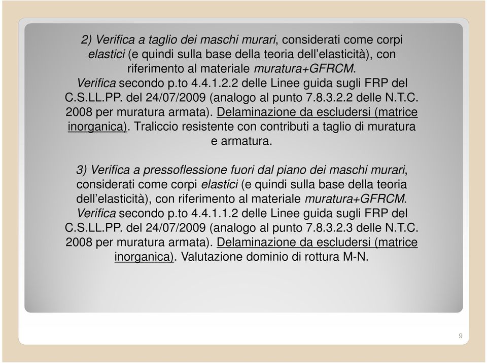 Traliccio resistente con contributi a taglio di muratura e armatura.