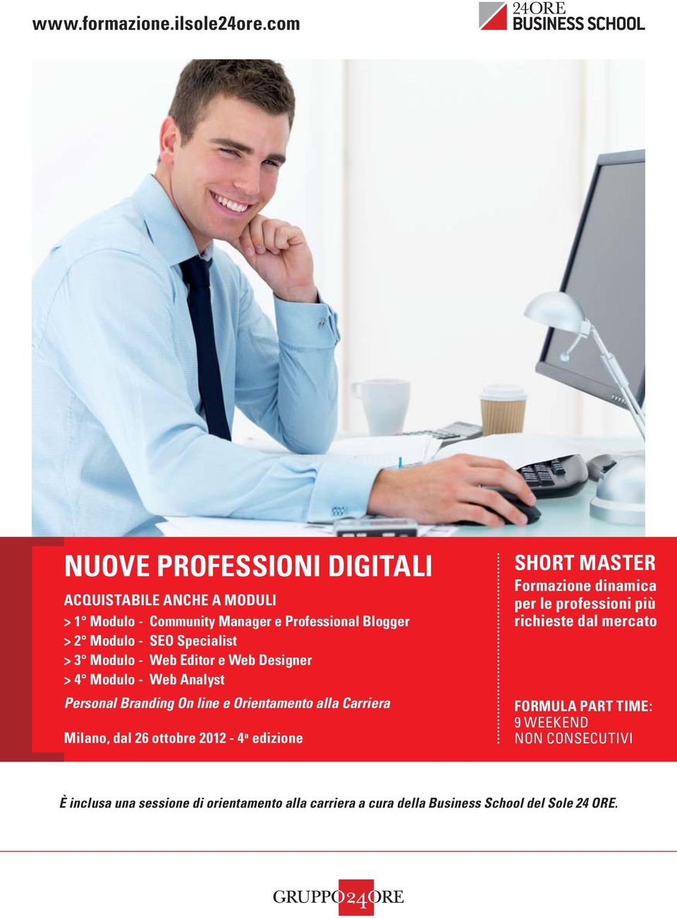 Specialist > 3 Modulo - Web Editor e Web Designer > 4 Modulo - Web Analyst Personal Branding On line e Orientamento alla Carriera Milano,